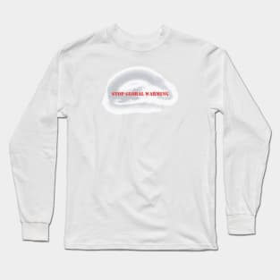 Stop Global Warming Long Sleeve T-Shirt